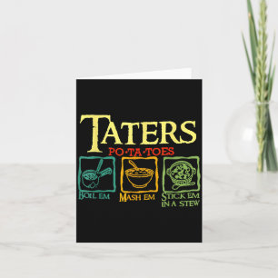 Taters -ta-toes Tato Boil Em Mash Em Stick Em In A Card