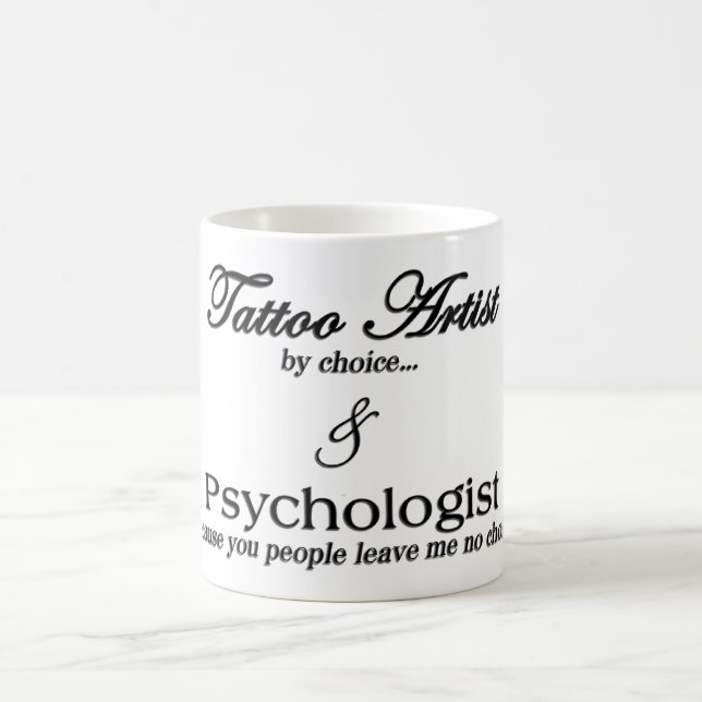 Tattoo Artist (by choice...) & Psychologist (becau Coffee Mug (Center)