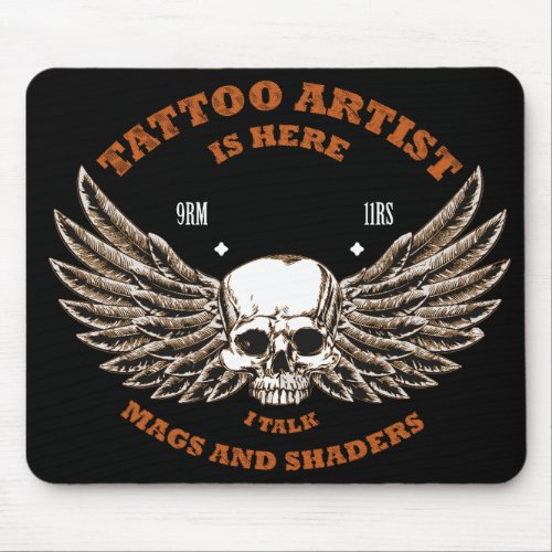Tattoo artist is here I talk mags and shaders Mouse Pad