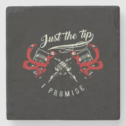 Tattoo Artist Just The Tip Gift For Tattoo Lover Stone Coaster