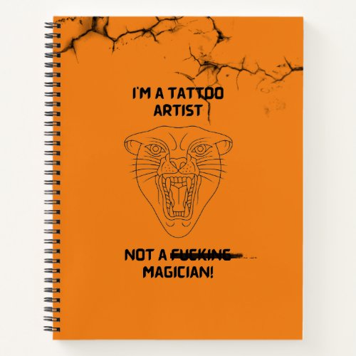 Tattoo artist Not a magician Notebook