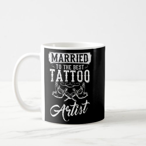 Tattoo Artist Wife Tattooist Husband Tattooing Tat Coffee Mug