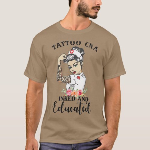 Tattoo CNA Inked And Educated Strong Woman Nurse T_Shirt