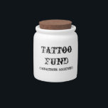 "Tattoo Fund" Jar<br><div class="desc">"Tattoo Fund" Jar to help save for that next tattoo! Makes a cute gift.</div>