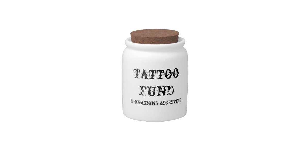 "Tattoo Fund" Jar Candy Jars Zazzle