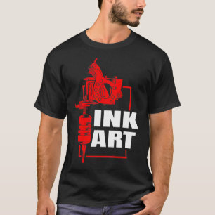 Tattoo Ink Art Tattooing Machine Tats Lover Tattoo T-Shirt