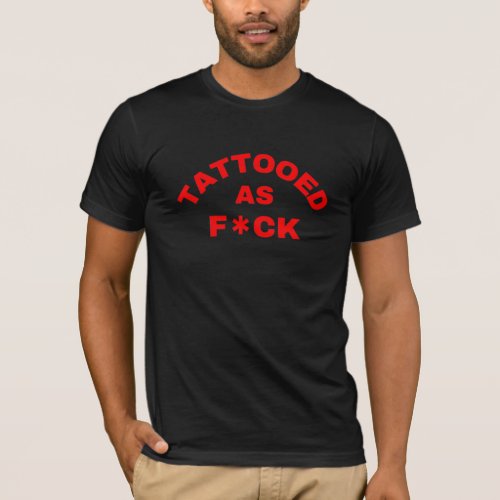 Tattooed as Fck cool T_Shirt