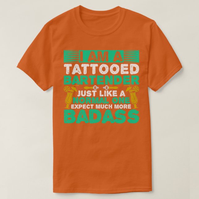 Tattooed Bartender Body Modification Ink Badass T-Shirt (Design Front)