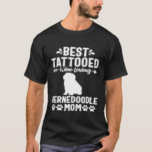Tattooed Dog Mom Wine Lover Funny Bernedoodle Love T-Shirt