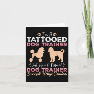 Tattooed Dog Trainer Funny Dog Training Tattoo Pet Card