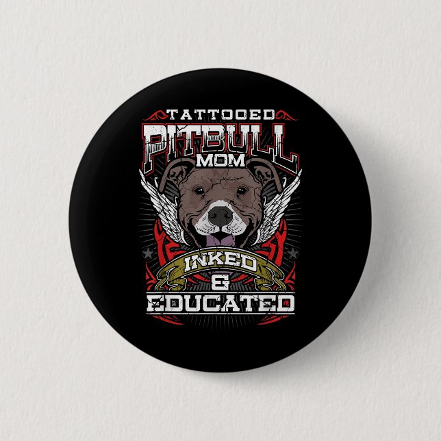 Tattooed Pitbull Mom Inked And Educated Dog Tattoo Button (Front)