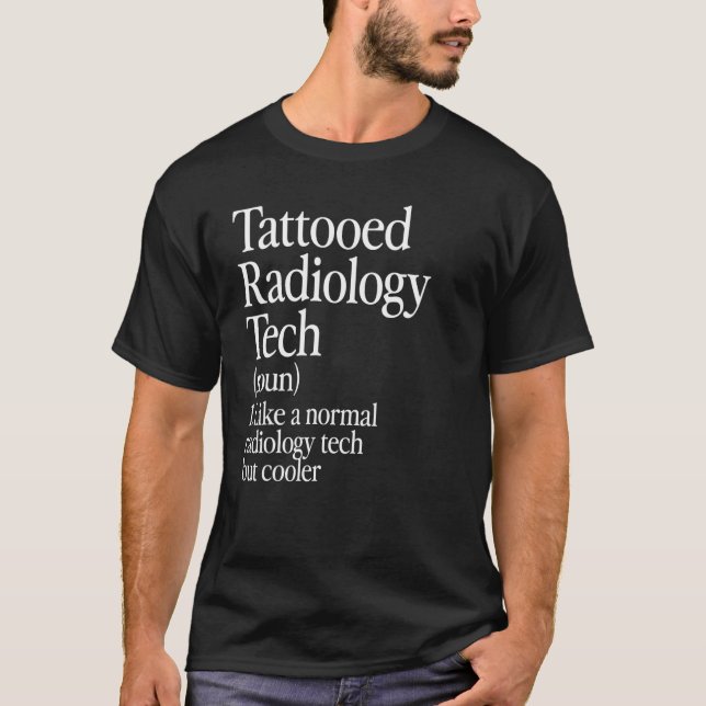 Tattooed Radiology Tech Definition Tattoo Artist R T-Shirt (Front)