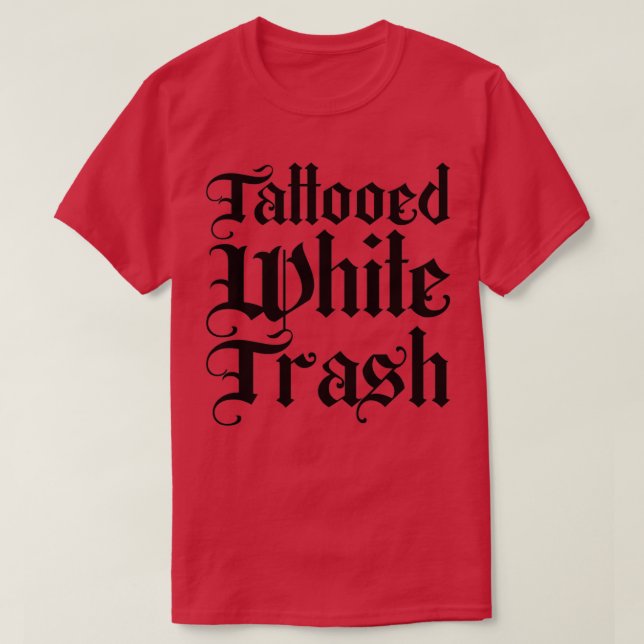 Tattooed White Trash T-Shirt (Design Front)