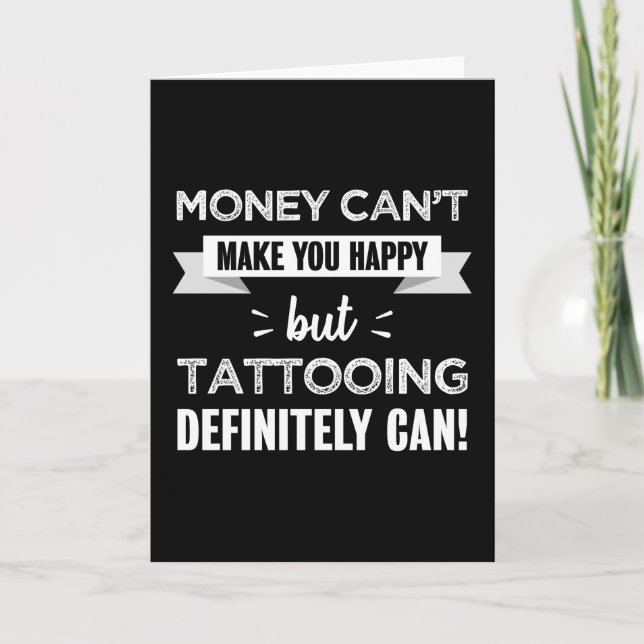 Tattooing makes you happy Funny Gift Card (Front)