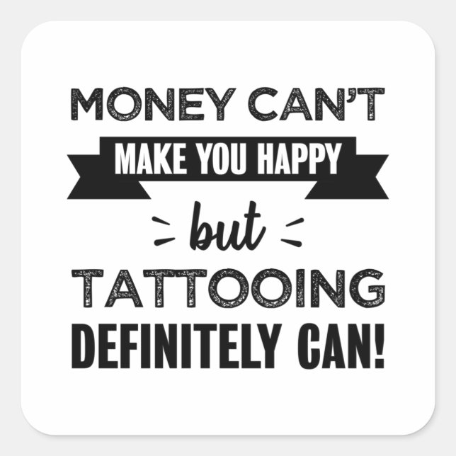 Tattooing makes you happy Funny Gift Square Sticker (Front)