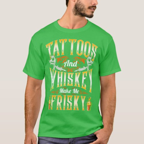 Tattoos And Makes Me Frisky T_Shirt