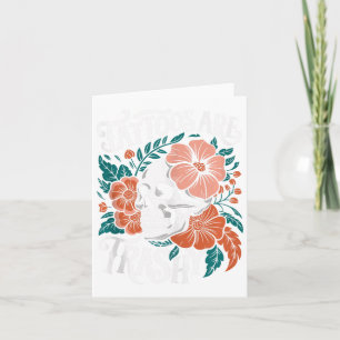 Tattoos Are Trashy Funny Skeleton Sarcastic Anti T Card