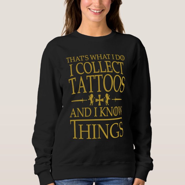 Tattoos Collector That's What I Do Smart Sweatshirt (Front)