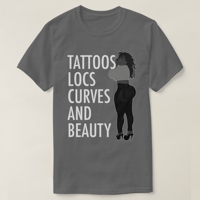 Tattoos Locs Curves and Beauty T-Shirt (Design Front)
