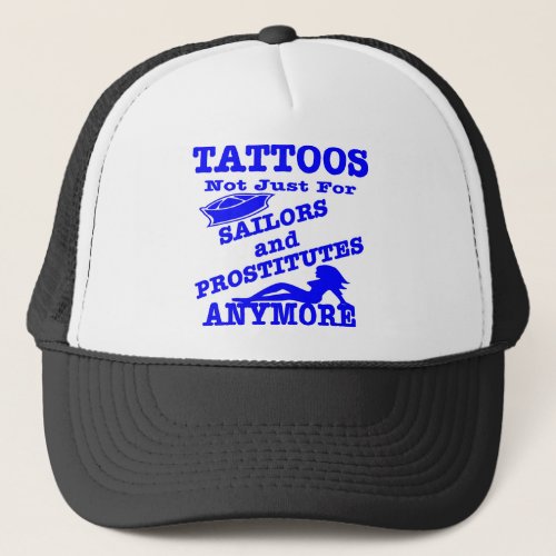 Tattoos Not Just For Sailors  Prostitutes Anymore Trucker Hat