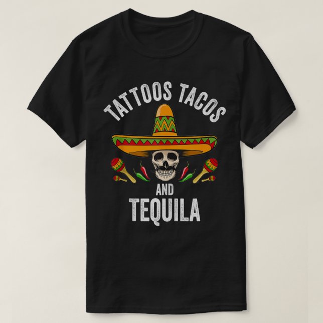 Tattoos Tacos Tequila  Meican Skull Cinco De Mayo  T-Shirt (Design Front)