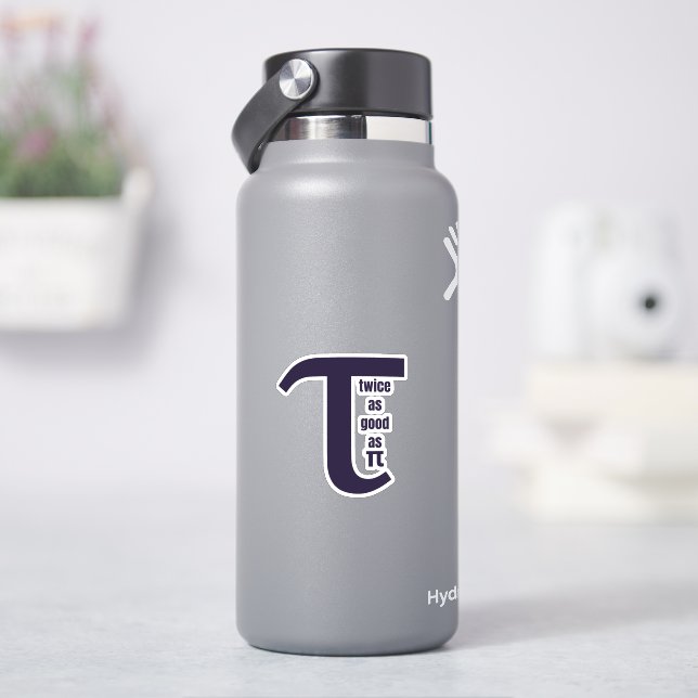 Tau Twice as Good as Pi Sticker (HydroFlask)