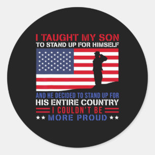 Taught My Son How To Stand Up Proud Military Mom A Classic Round Sticker