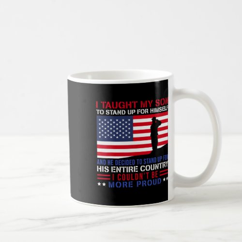 Taught My Son How To Stand Up Proud Military Mom A Coffee Mug