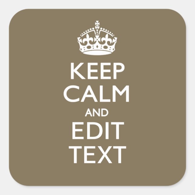 Taupe Coffee Decor Keep Calm And Your Text Easily Square Sticker (Front)