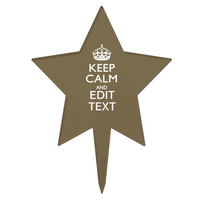 Taupe Coffee Keep Calm And Have Your Text Easily Cake Topper (Front)