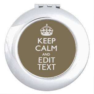 Taupe Coffee Keep Calm And Have Your Text Easily Makeup Mirror