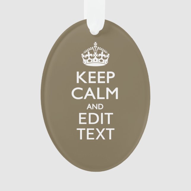 Taupe Coffee Keep Calm And Have Your Text Easily Ornament (Front)