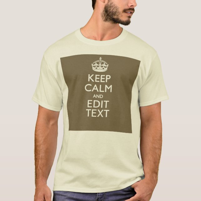 Taupe Keep Calm And Your Text Easily T-Shirt (Front)