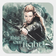 Tauriel™ - This Is Our Fight Square Sticker at Zazzle