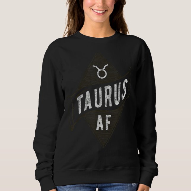 Taurus Af  Astrology Taurus Zodiac Birthday 2 Sweatshirt (Front)