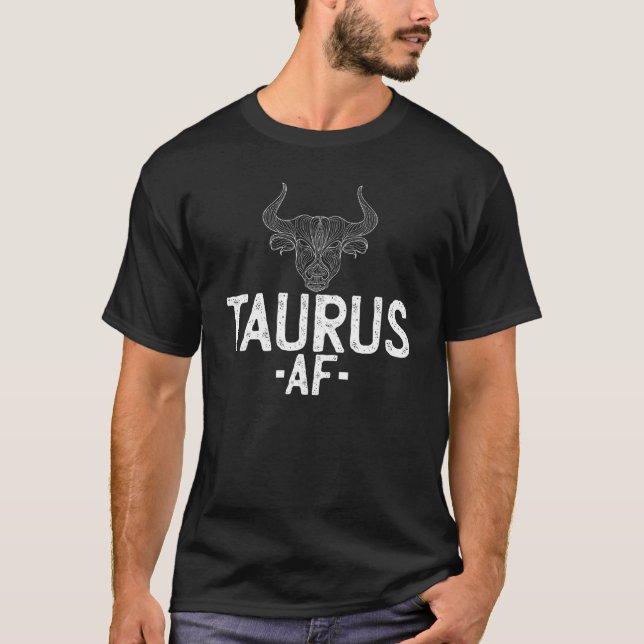 Taurus AF Bull Astrology April May Birthday Zodiac T-Shirt (Front)