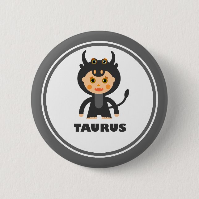Taurus is my Zodiac sign Pinback Button (Front)