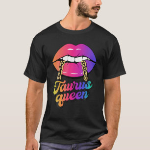Taurus Queen Zodiac Lips Birthday Girl T-Shirt