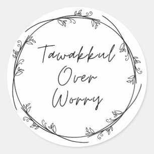 Tawakkul Over Worry Classic Round Sticker