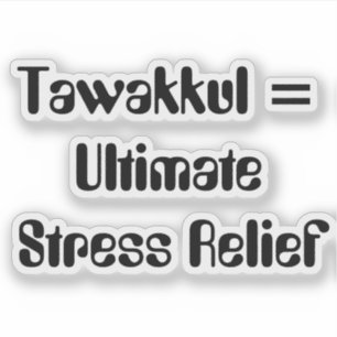 Tawakkul = Ultimate Stress Relief Sticker