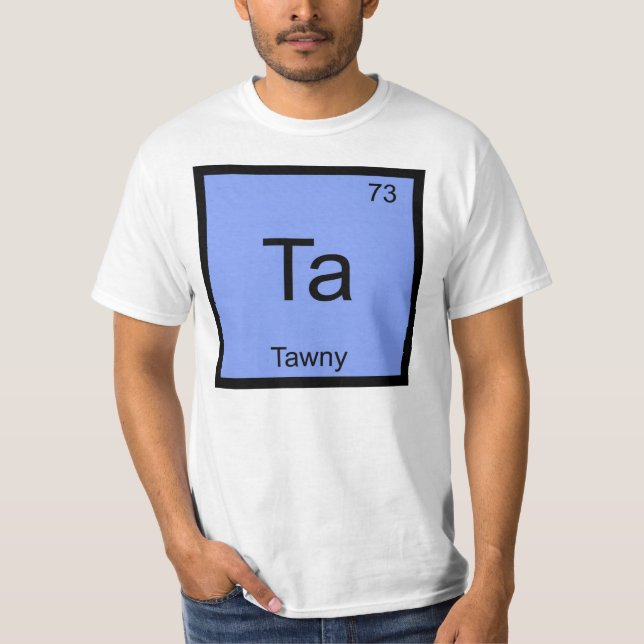 Tawny Name Chemistry Element Periodic Table T-Shirt (Front)