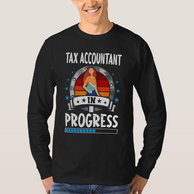 Tax Accountant In Progress Trainee Student T-Shirt (Front)