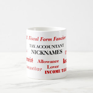 Tax Accountant Nicknames - Funny Tax Names Coffee Mug