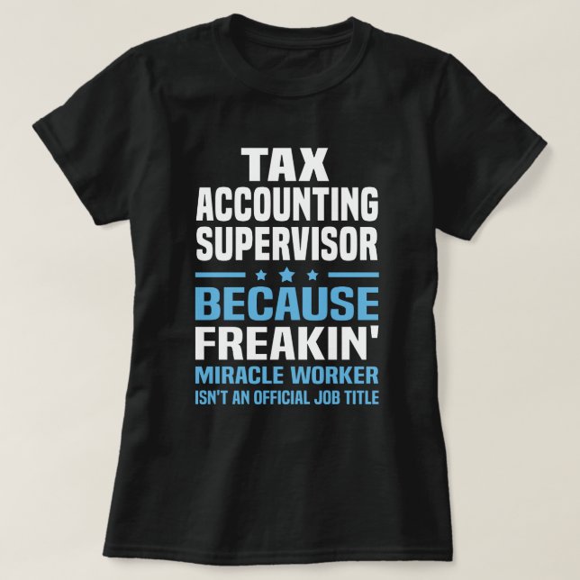 Tax Accounting Supervisor T-Shirt (Design Front)