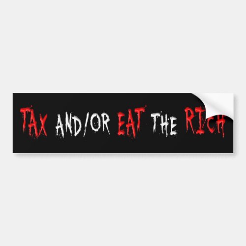 TAX ANDOR EAT THE RICH bloody version Bumper Sticker