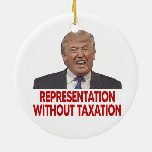 Tax Avoider Trump Representation without Taxation Ceramic Ornament