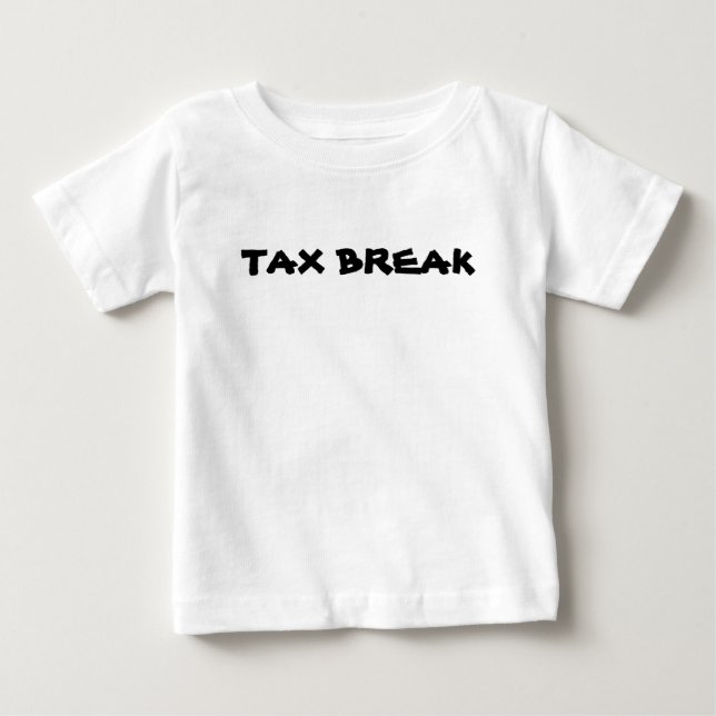 TAX BREAK BABY T-Shirt (Front)