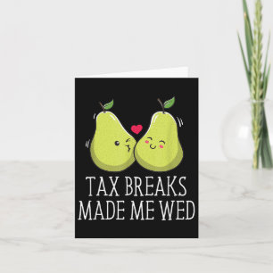 Tax Breaks Made Me Wed Funny Wedding Humor Bride A Card