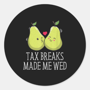Tax Breaks Made Me Wed Funny Wedding Humor Bride A Classic Round Sticker
