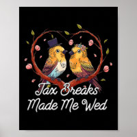 Tax Breaks Made Me Wed Funny Wedding Humor Bride A